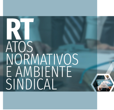 Atos Normativos de Relações do Trabalho e Monitoramento do Ambiente Sindical publicados de 1º a 05 de julho/2024