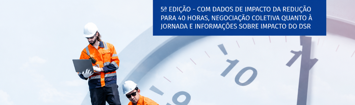 5ª edição da cartilha "Por que manter o limite legal de 44 horas semanais de trabalho?” inclui explicação sobre os impactos do aumento no número de DSRs
